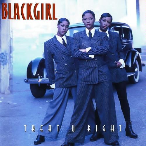 BlackGirl- Treat U Right