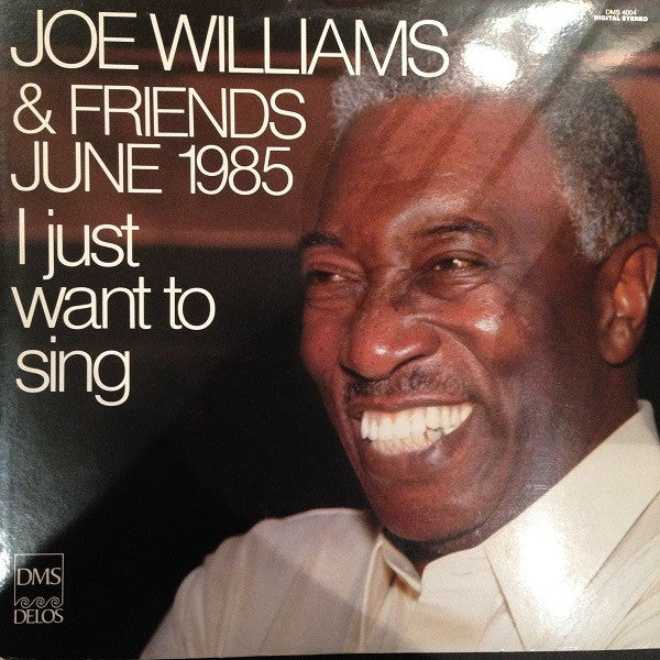 Joe Williams – Joe Williams & Friends June 1985 - I Just Want To Sing