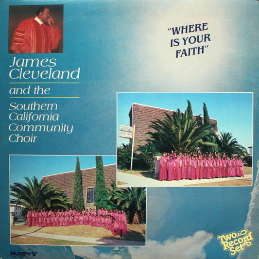James Cleveland And The Southern California Community Choir – Where Is Your Faith