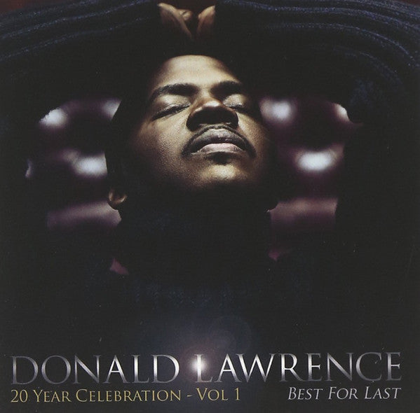 Donald Lawrence – Best For Last 20 Year Celebration - Vol. 1