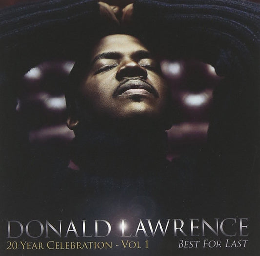 Donald Lawrence – Best For Last 20 Year Celebration - Vol. 1